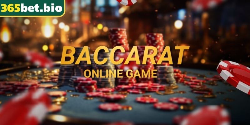 Sức hút vượt thời gian của Baccarat Online 365Bet
