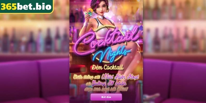 Giới thiệu siêu phẩm Đêm Cocktail 365Bet
