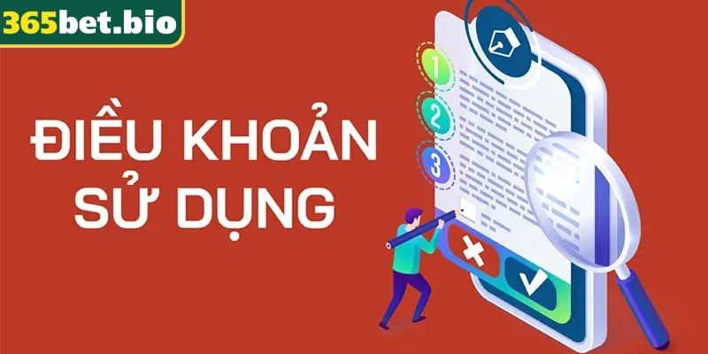 Điều Khoản Sử Dụng 365Bet – Nền Tảng Đảm Bảo Quyền Lợi 2 Nội dung chính sách người tham gia cần nắm